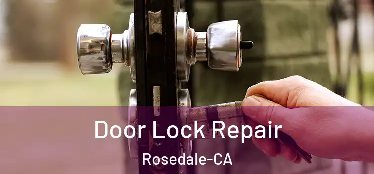 Door Lock Repair Rosedale-CA
