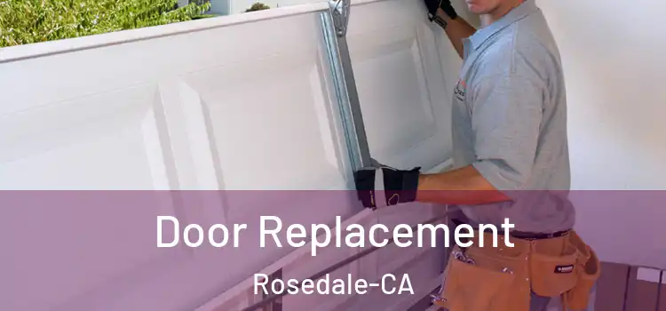  Door Replacement Rosedale-CA