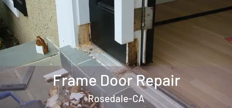  Frame Door Repair Rosedale-CA