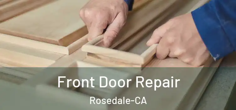 Front Door Repair Rosedale-CA