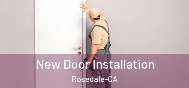 New Door Installation Rosedale-CA