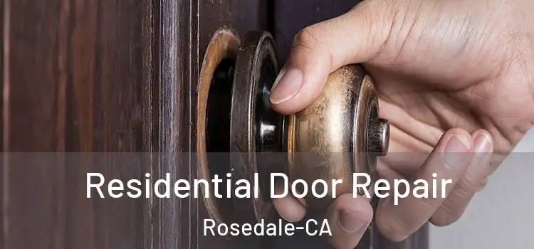  Residential Door Repair Rosedale-CA