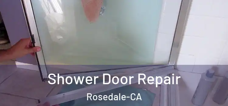  Shower Door Repair Rosedale-CA